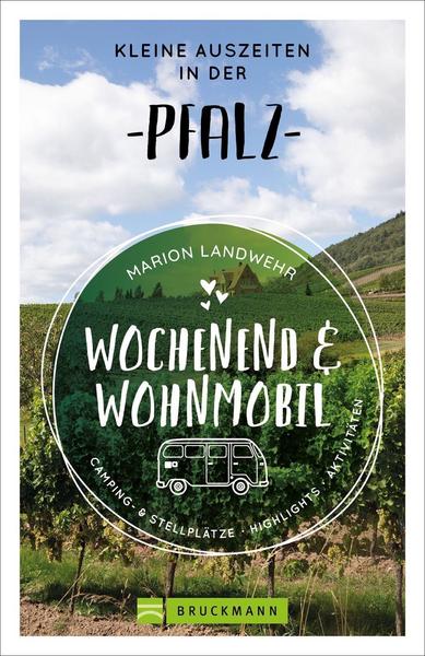Wochenend und Wohnmobil - Kleine Auszeiten in der Pfalz